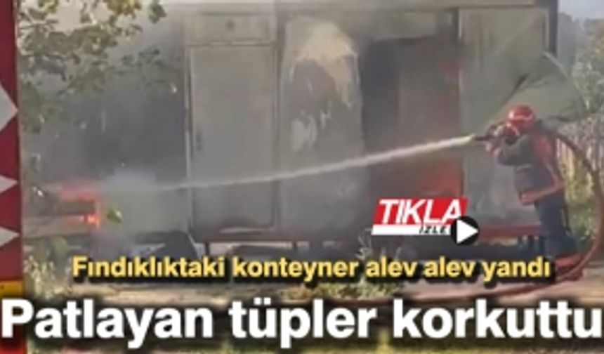 Fındıklıktaki konteyner alev alev yandı! Patlayan tüpler korkuttu