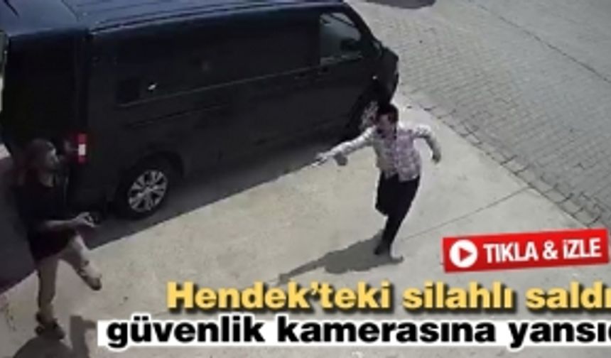 Hendek'teki silahlı saldırı güvenlik kamerasına yansıdı