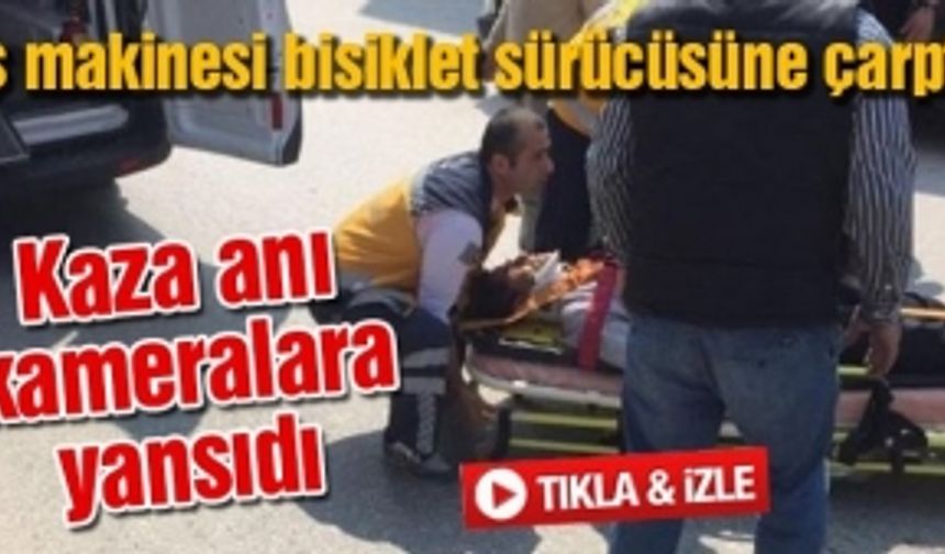 İş makinesi bisiklet sürücüsüne çarptı