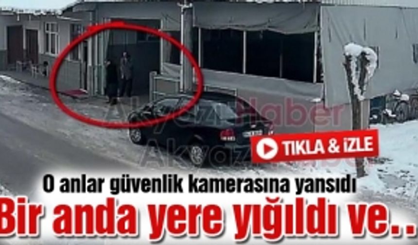 Bir anda yere yığıldı ve…