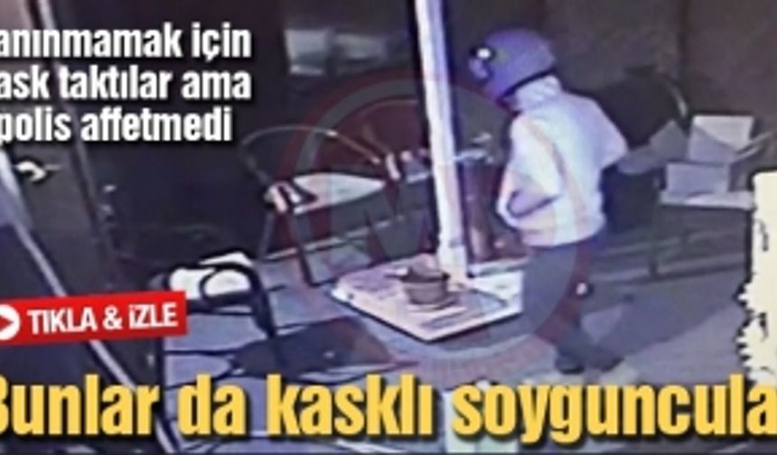 Bunlar da kasklı soyguncular