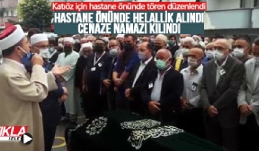 Katıöz için hastane önünde tören düzenlendi