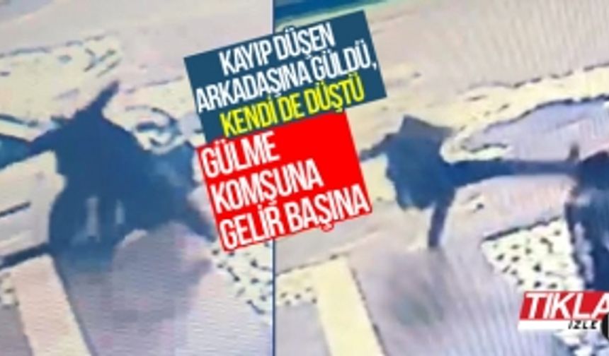 Kayıp düşen arkadaşına güldü, kendi de düştü