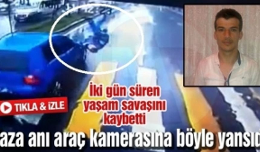 Kaza anı araç kamerasına böyle yansıdı