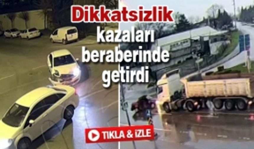 Dikkatsizlik kazaları beraberinde getirdi