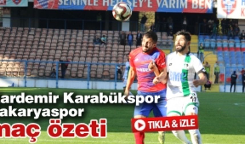 Kardemir Karabükspor - Sakaryaspor maç özeti