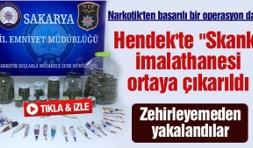 Narkotik'ten başarılı bir operasyon daha! Hendek'te "Skank" imalathanesi ortaya çıkarıldı