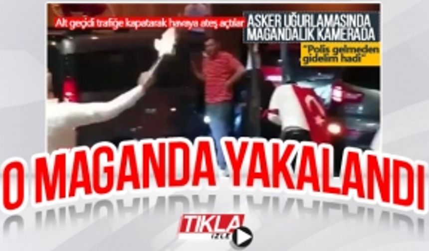 Asker uğurlamasında havaya ateş açan şahıs yakalandı!