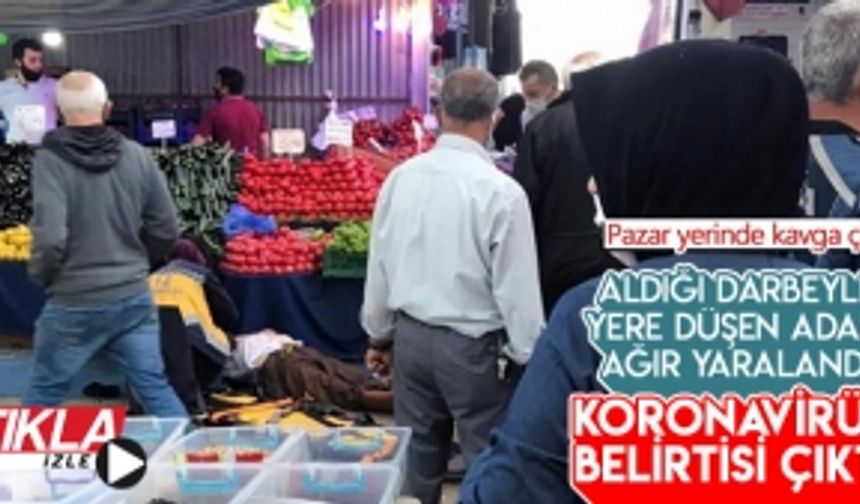 Kavgada ağır yaralanan adamda korona belirtisi çıktı