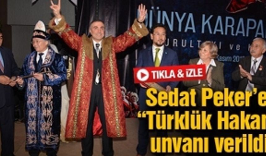 Peker’e “Türklük Hakanı” unvanı verildi