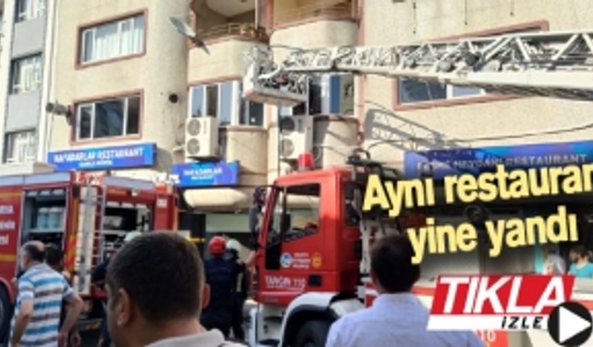 Aynı restaurant yine yandı!