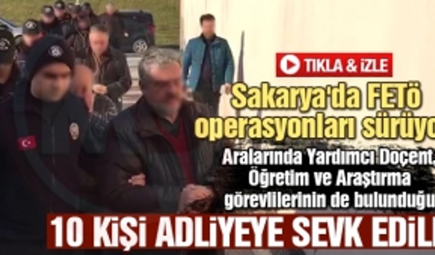 Sakarya'da FETÖ operasyonları sürüyor!