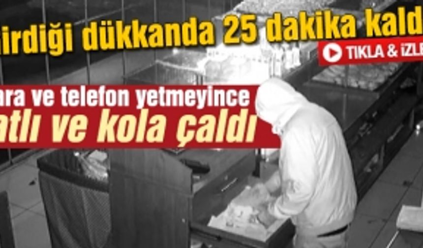 Hırsız, girdiği dükkanda 25 dakika kaldı