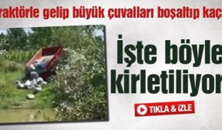 Traktörle gelip büyük çuvalları boşaltıp kaçtı