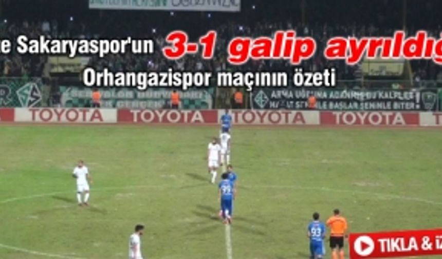 İşte Sakaryaspor'un 3-1 galip ayrıldığı Orhangazispor maçının özeti