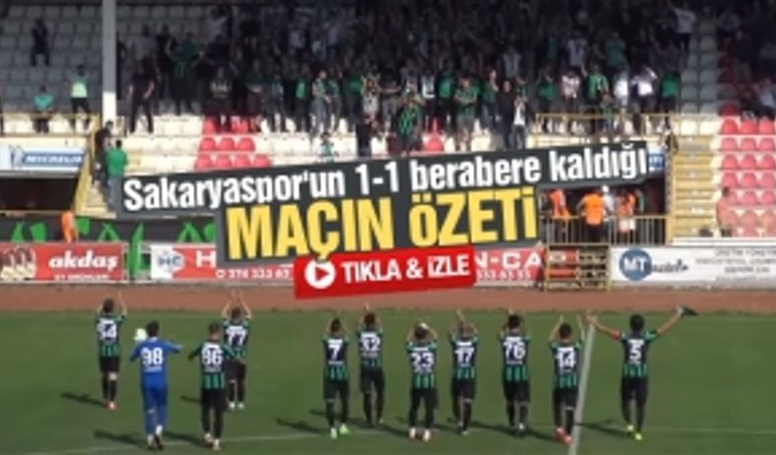 Sakaryaspor'un 1-1 berabere kaldığı maçın özeti