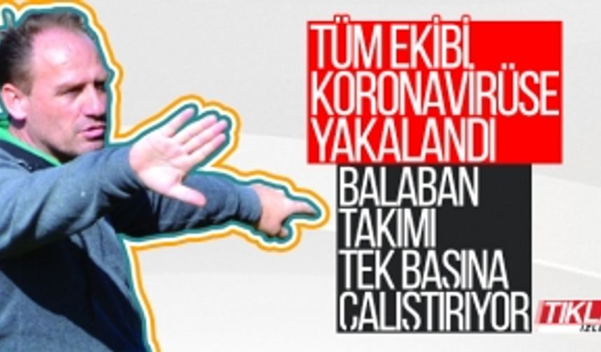 Balaban takımı tek başına çalıştırıyor