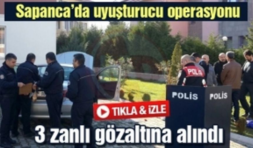 Sapanca’da uyuşturucu operasyondu