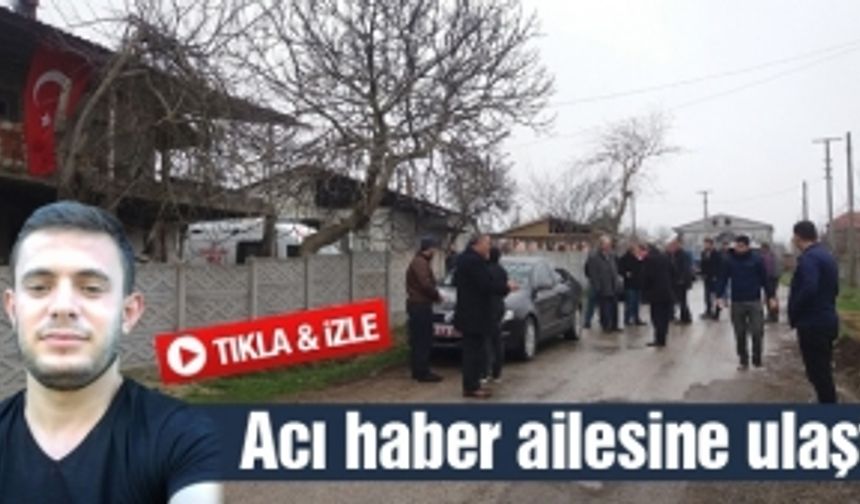 Acı haber ailesine ulaştı