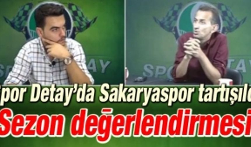 Spor Detay'da Sakaryaspor tartışıldı