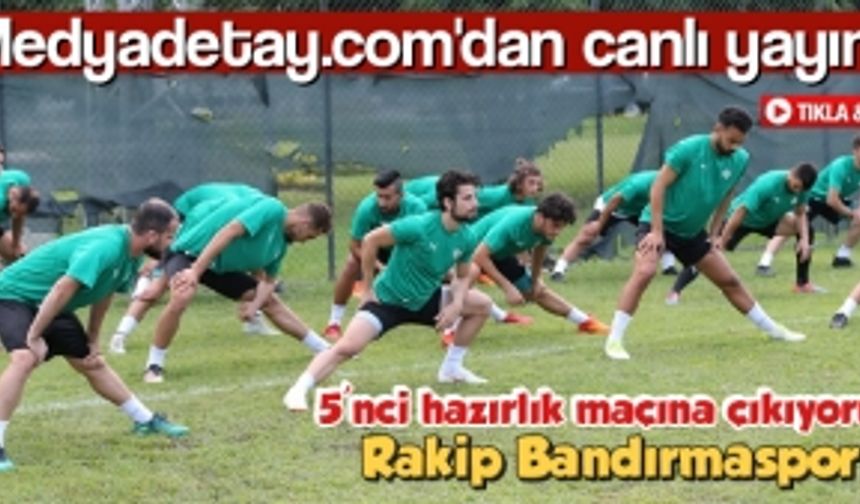 5'nci hazırlık maçına çıkıyoruz