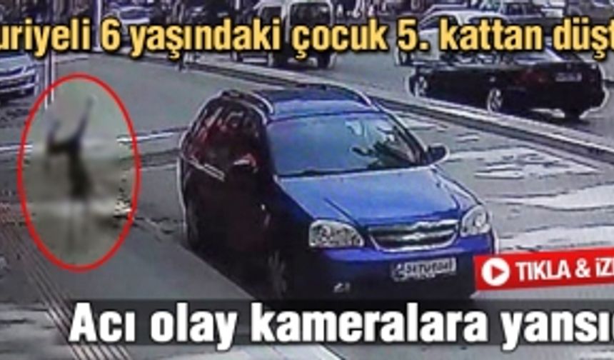 6 yaşındaki çocuğun 5. kattan düşmesi kameralara yansıdı