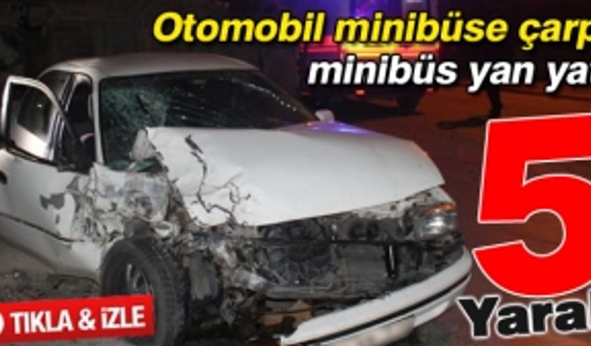 Otomobil minibüse çarptı: 5 yaralı