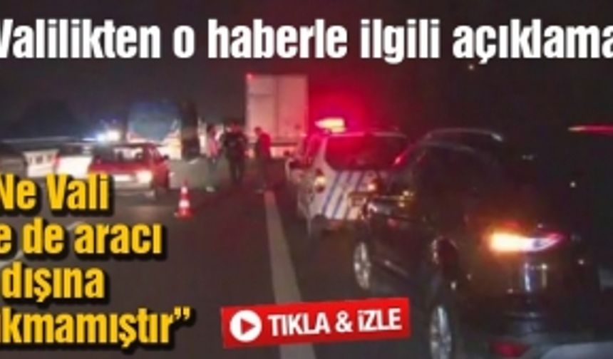 Valilikten o haberle ilgili açıklama