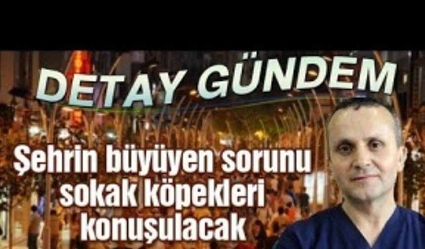 Veteriner Hekim Mustafa Yıldız Detay Gündem’e konuk oluyor