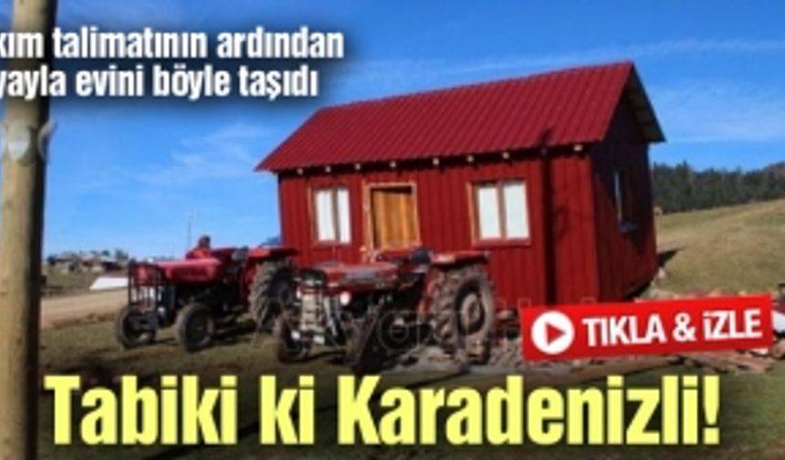 Yıkım talimatının ardından yayla evini böyle taşıdı