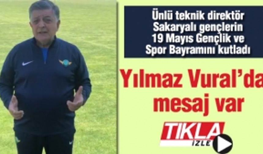 Yılmaz Vural'dan mesaj var