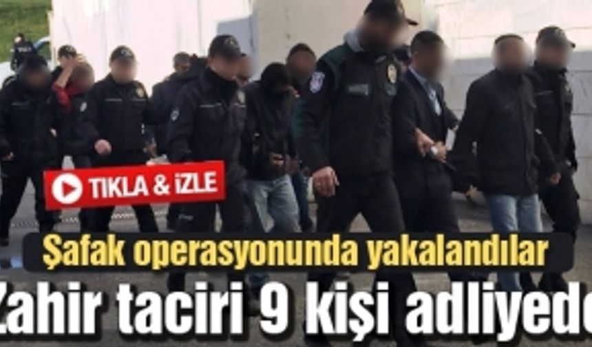 Zahir taciri 9 kişi adliyede