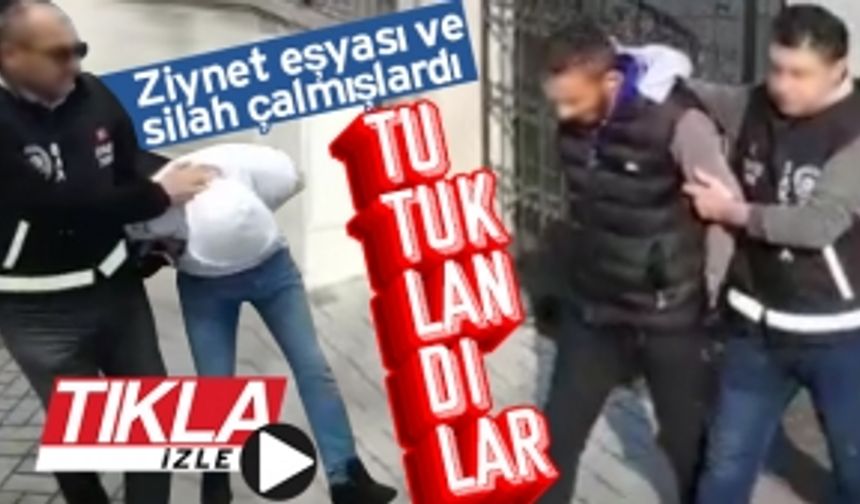 Ziynet eşyası ve silah çalan şahıslar tutuklandı