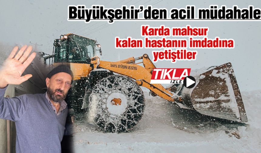 Karda mahsur kalan hastanın imdadına yetiştiler