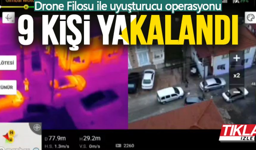 Drone filosundan uyuşturucu operasyonu