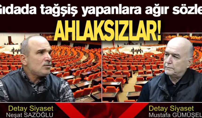 Gıdada tağşiş yapanlara ağır sözler!