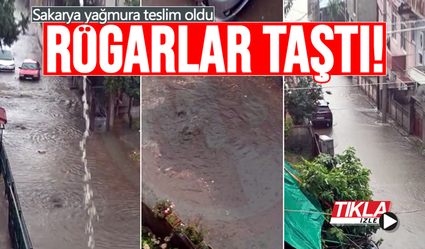 Şiddetli yağmur Sakarya'da rögarları taşırdı!