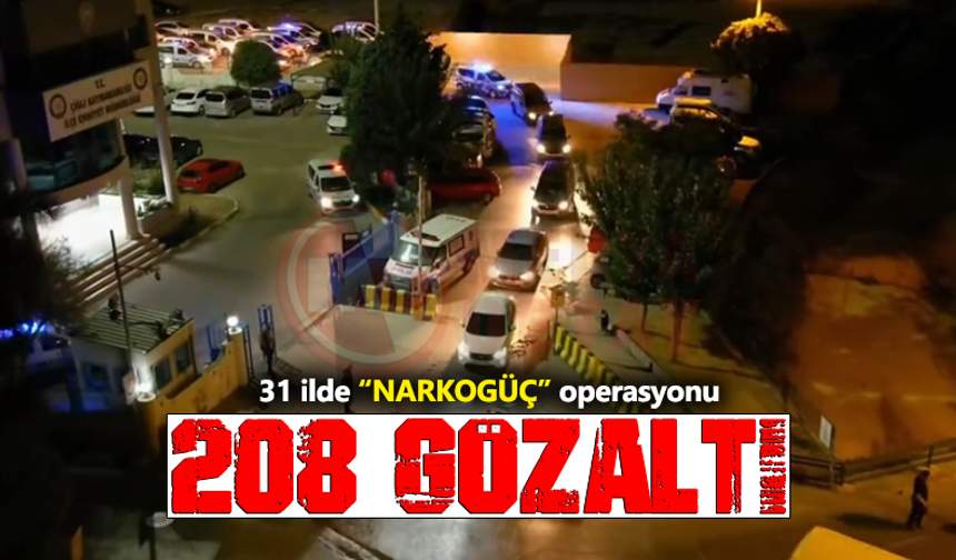 NARKOGÜÇ” operasyonunda 208 şüpheli yakalandı