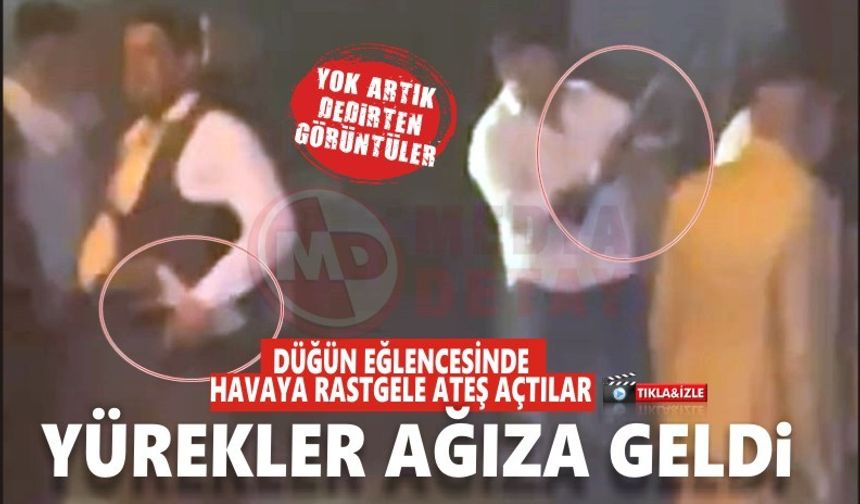 Düğün eğlencesinde havaya rastgele ateş açtılar