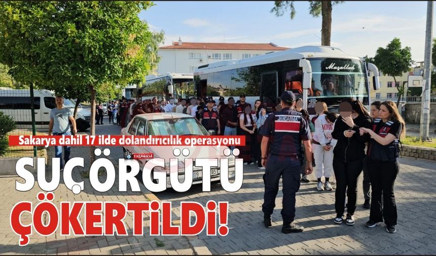 Sakarya dahil 17 ilde dolandırıcılık operasyonu