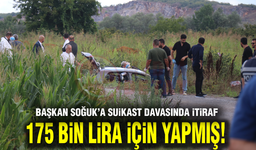 Başkan Soğuk'a suikast davasında itiraf!