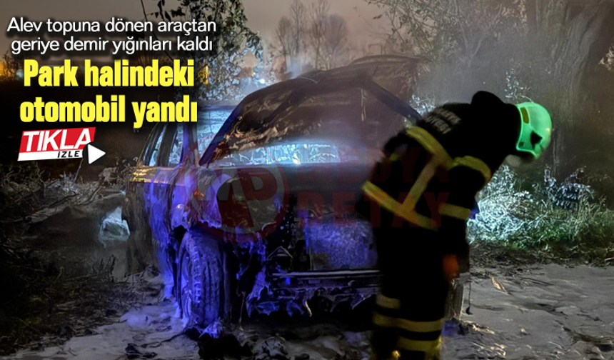 Park halindeki otomobil yandı