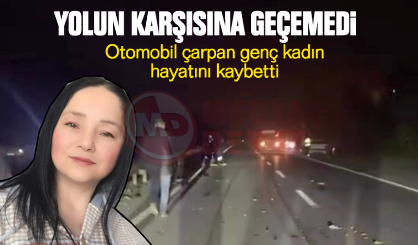 Otomobil çarpan genç kadın hayatını kaybetti