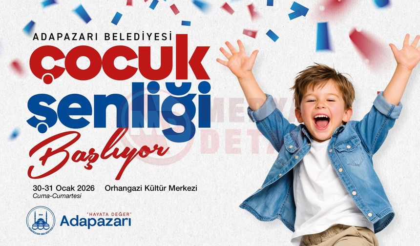 Adapazarı’nda Çocuk Şenliği coşkusu başlıyor