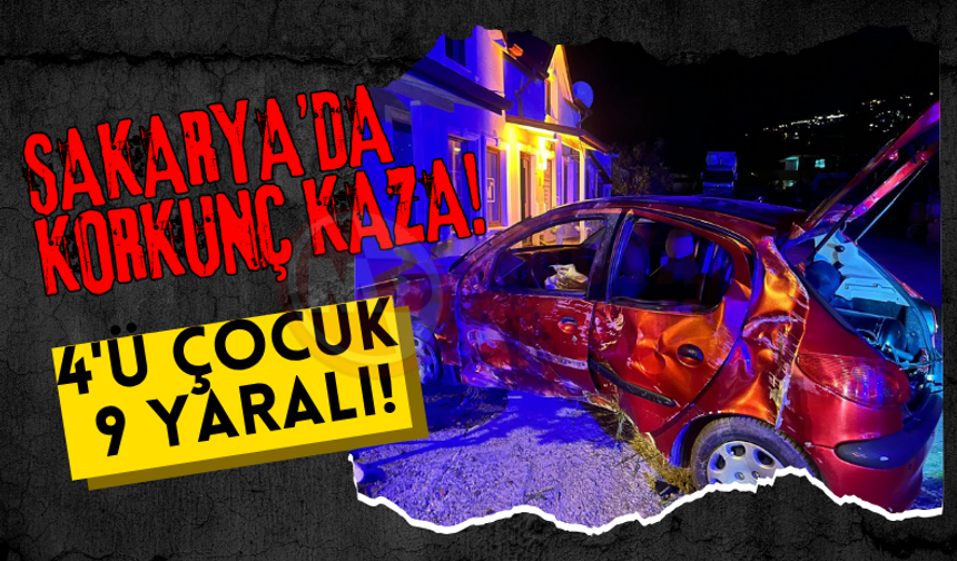 Sakarya'da korkunç kaza: 4'ü çocuk 9 yaralı!