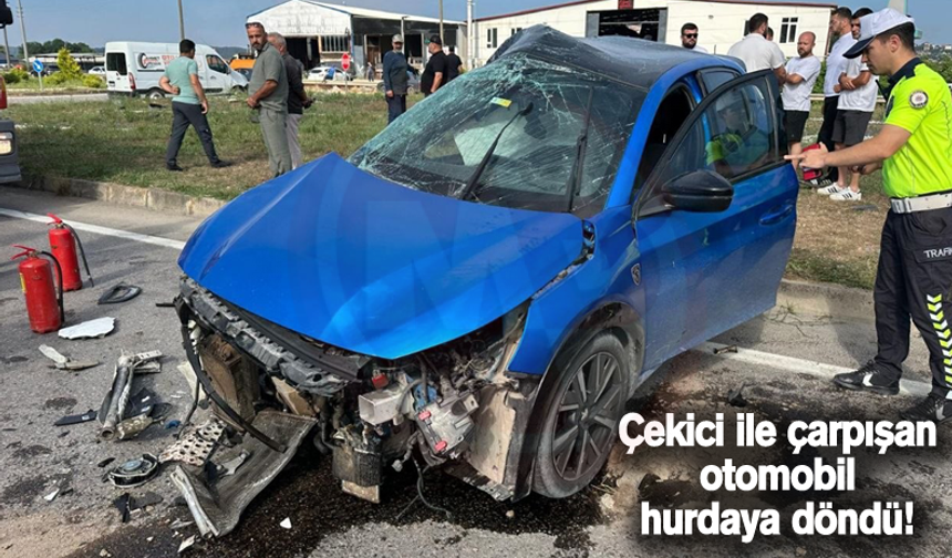 Çekici ile çarpışan otomobil hurdaya döndü!