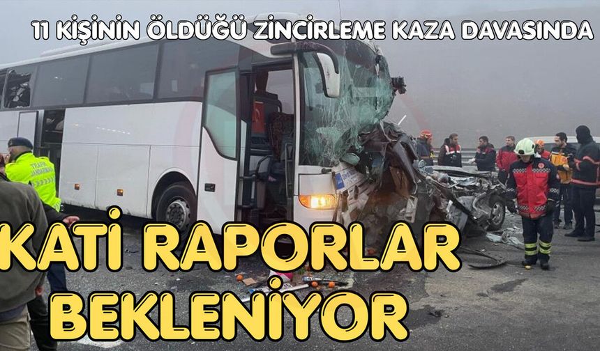 11 kişinin öldüğü zincirleme kaza davasına devam edildi