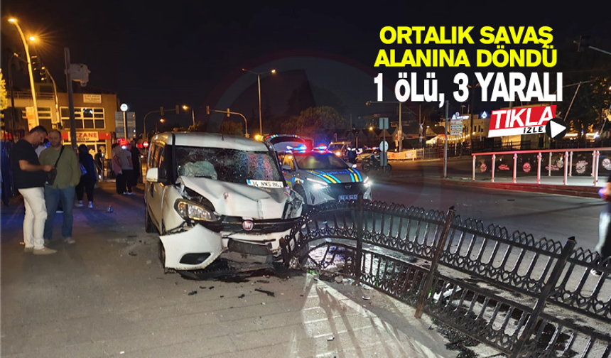Ortalık savaş alanına döndü! 1 Ölü, 3 yaralı