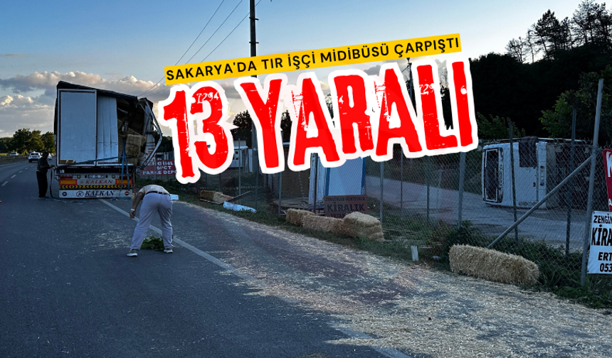 Sakarya'da tır işçi midibüsü çarpıştı: 13 yaralı