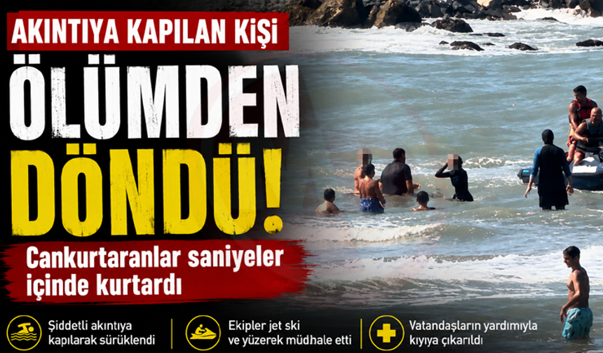 Akıntıya kapılan kişi ölümden döndü!